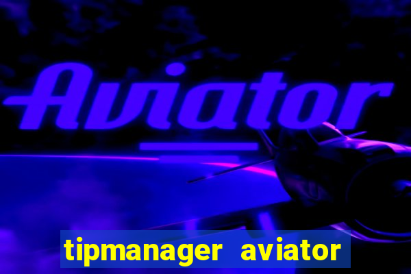 tipmanager aviator aposta 1